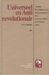 Verbrugh, A.J. - Universeel en Antirevolutionair. Deel 3. Toelichting bij de richtlijnen voor de nationaal-gereformeerde, dat is universeel-christelijke en antirevolutionaire politiek