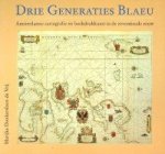 Donkersloot-de Vrij, Marijke - Drie Generaties Blaeu Amsterdamse Cartografie en Boekdrukkunst in de Zeventiende eeuw