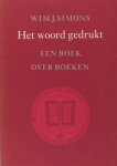 Simons, Wim J. - Het woord gedrukt. Boeken en mensen