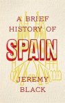 Jeremy Black - A Brief History of Spain