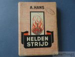 Hans, A. [Abraham] - Heldenstrijd, Een roman uit den tijd der Boschgeuzen.