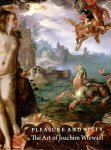 WTEWAEL - James CLIFTON, Liesbeth M. HELMUS & Arthur K. WHEELOCK [Eds.] - Pleasure and Piety - The Art of Joachim Wtewael.