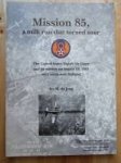 Jong, Ivo M. de - Mission 85, a milk run that turned sour, the United States Eighth Air Force and its mission on August 19, 1943 over south-west Holland