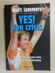 Lammers Marc / Olympisch Dameshockeycoach - Yes een crisis / je wint niet van een crisis, maar van je concurrenten