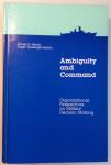 March, James & Weissinger-Baylon, Roger - Ambiguity and command: organizational perspectives on military decision making