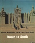 Dethier, Jean - Down to Earth: Mud Architecture