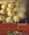 Luard, Elisabeth - Sacred food: cooking for spiritual nourishment