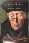 James Simpson - Burning to Read English Fundamentalism and Its Reformation Opponents
