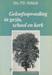 P.D. Hofland - GELOOFSOPVOEDING IN GEZIN SCHOOL KERK