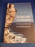Driessen, Henk - Tussen oude continenten. De vele gezichten van de Middellandse Zee