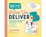 Jill Krause - 50 Things to Do Before You Deliver