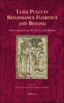 James K. Coleman, Andrea Moudarres (eds) - Luigi Pulci in Renaissance Florence and Beyond New Perspectives on his Poetry and Influence