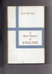 Wyld Henry Cecil - A Short History of English, with a biblography and lists of text and edition