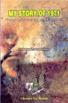 Rahman, Muhammad Anisur - My story of 1971: through the holocaust that created Bangladesh