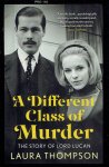THOMPSON, Laura - A Different Class of Murder - The Story of Lord Lucan. THOMPSON, Laura - A Different Class of Murder - The Story of Lord Lucan.