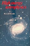 Longair, M.S. - High Energy Astrophysics An Informal Introduction for Students of Physics and Astronomy