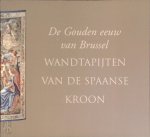 Arlette Smolar-Meynart - De gouden eeuw van Brussel Wandtapijten van de Spaanse Kroon