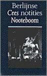 Cees Nooteboom - Berlijnse notities