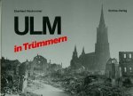 Eberhard Neubronner 34238 - Ulm in Trümmern Bilder einer vergangenen Zeit