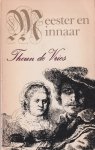 Vries, Theun de - Meester en minnaar. Vijf verbeeldingen rondom Rembrandt van Rijn