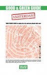 Harold Verhagen 165306 - Good and Green Guide Amsterdam YOUR Travel GUIDE to enjoy the city and our planet with care