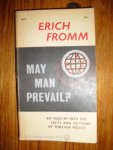 Fromm, Erich - May man prevail? An inquiry into the facts and fictions of foreign policy