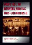 Battin & Lipman - DRUG USE IN ASSISTED SUICIDE AND EUTHANASIA