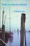 WESSELS, A.M - Waar de Schelde stroomt. Een bundel bijdragen tot de historie van Zeeland