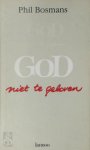 Phil Bosmans - God niet te geloven