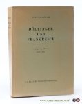 Lösch, Stefan. - Döllinger und Frankreich. Eine Geistige Allianz. 1823-1871. Im Lichte von 56 bisher meist unbekannten Briefen, mit zwei Döllingerbildnissen nebst Döllinger-Bibliographie.