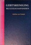 Foreest, Andries van - Gebitsreiniging bij gezelschapsdieren voor dierenartsassistenten en dierenartsen *GESIGNEERD*