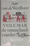 Werfhorst, pseudoniem van Pieter Gerhardus (Piet) Jansen (Gronau, 3 maart 1907 - Wassenaar, 20 januari 1994), Aar van de - Volcmar de Ommelandvaarder. Met 40 pentekeningen van Leon Holman. Dit is het verhaal van Volcmar van Enesce, die het geluk verloor en het weer ging zoeken in de wijde wereld.