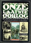 Verhoog, A. - Onze laatste oorlog, de voorgeschiedenis van en en de strijd om de onafhankelijkheid van Indonesië