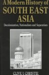 Clive J. Christie - A Modern History of Southeast Asia