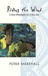 Marshall, Peter . [ isbn 9780826447036 ] 0717 - Riding the Wind . ( A New philosophy for New Era . ) "Riding the Wind is a well-written and accessible work. It makes a strong statement of Peter Marshall's important and distinctive position in contemporary ecological thought.  -