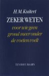 Kuitert, H.M. - ZEKER WETEN - voor wie geen grond meer onder de voeten voelt
