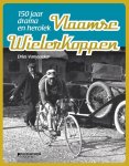  - Vlaamse wielerkoppen. 150 jaar drama en heroïek