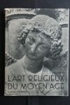 Louis Reau - Art religieux du Moyen Age:  La Sculpture