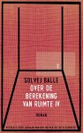 Solvej Balle - Over De Berekening Van Ruimte Iv
