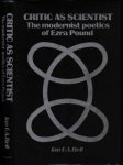 Bell, Ian F. A. - Critic as Scientist: The modernist poetics of Ezra Pound