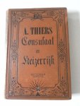 Thiers, A. - Consulaat en Keizerrijk in 5 delen van 1873-1880 uitgegeven