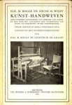 ROGGE, ELIS M. en WILDT, LOUISE H - Kunst-handweven. Geïllusrteerde handleiding ten gebruike van school en huis voor het aanleren der technieken van kunst- en spoelweven op den handweefstoel