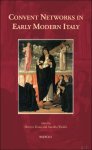 Saundra Weddle, Marilyn Dunn (eds) - Convent Networks in Early Modern Italy