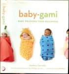 Sarvady, Andrea met een voorwoord van Fern Drillings en de foto grafie van Bill Milne - Baby - gami  ..  baby wrapping voor beginners Is een combinatie van Japanse vouwkunst Orgami  en  de eeuwenoude kunst van het inbakeren