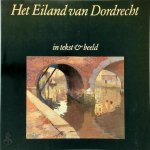  - Het eiland van Dordrecht in tekst en beeld