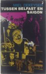 Miel Dekeyser - Tussen Belfast en Saigon - een radiojournalist in de jaren 70