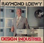 Raymond Loewy - Raymond Loewy Design industriel.