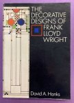 HANKS, DAVID A. - The Decorative Designs of Frank Lloyd Wright.