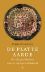 DIJKHUIS, HANS. - De platte aarde. De rijke geschiedenis van een mythisch denkbeeld.