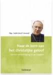 André-joseph Léonard - Naar de kern van het christelijke geloof
